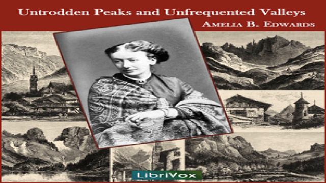 Untrodden Peaks and Unfrequented Valleys | Amelia Ann Blanford Edwards | Travel & Geography | 4/5 смотреть онлайн