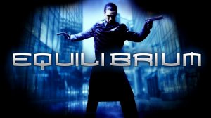 Эквилибриум (Equilibrium) - трейлер