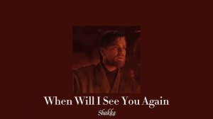When Will I See You Again - Shakka (slowed down)