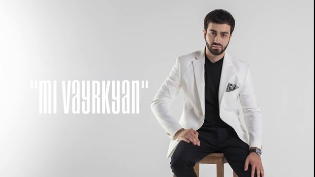 Sargis Yeghiazaryan Mi Vayrkyan смотреть онлайн