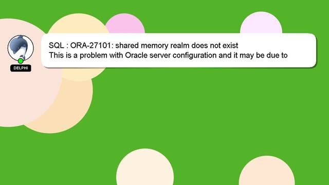 SQL : ORA-27101: shared memory realm does not exist смотреть онлайн