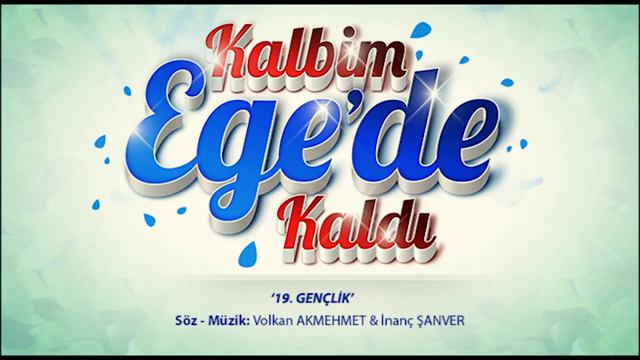 Volkan Akmehmet / İnanç Şanver - 19 - Gençlik (Kalbim Ege'de Kaldı OST) смотреть онлайн