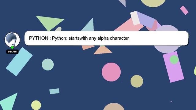 PYTHON : Python: startswith any alpha character смотреть онлайн