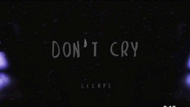 Escape - Don't Cry