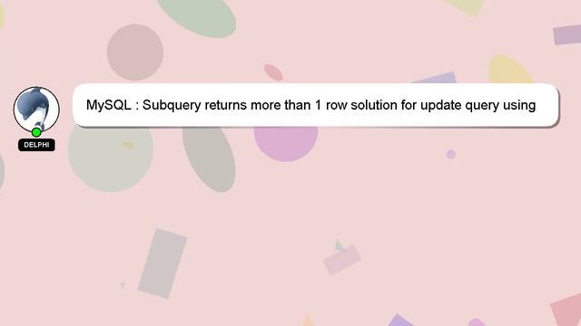MySQL : Subquery returns more than 1 row solution for update query using select statement смотреть онлайн