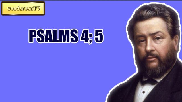 PSALMS 4; 5 || CHARLES SPURGEON || Volume 57: 1911 смотреть онлайн