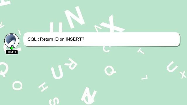 SQL : Return ID on INSERT? смотреть онлайн