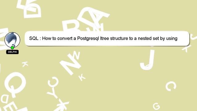 SQL : How to convert a Postgresql ltree structure to a nested set by using VIEW? смотреть онлайн