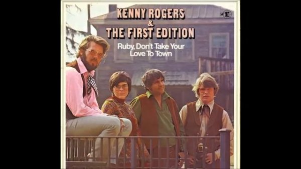 Kenny Rogers & The First Edition - Ruby Don't Take Your Love To Town