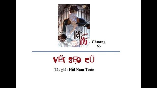 [AUDIO ĐAM MỸ] Vết sẹo cũ (chương 63) - Tác giả: Hồi Nam Tước смотреть онлайн