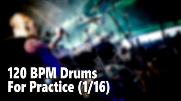 120 BPM Drum Track For Practice (1/16)