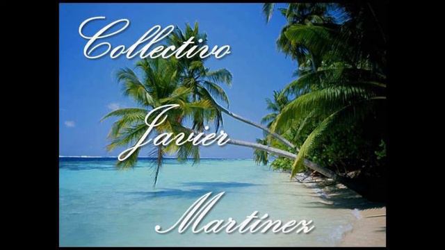Collectivo Javier Martìnez - Extasis (Bolero) смотреть онлайн