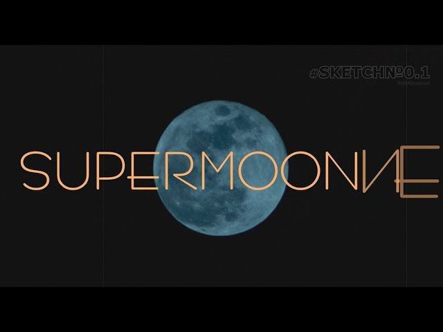 Sketch №0.1 SUPERMOONИЕ (Supermoon)  31.01.2018