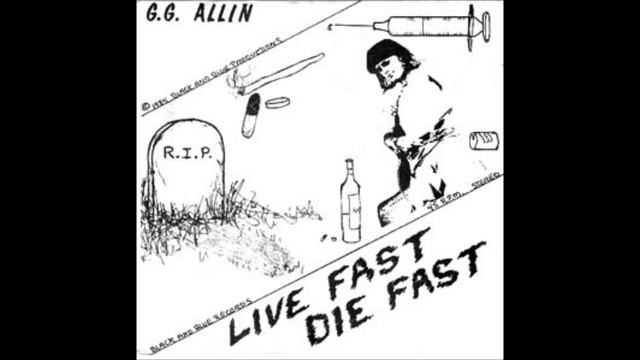 GG Allin - Live Fast Die Fast