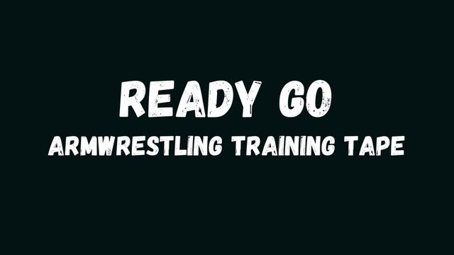 Ready Go - Armwrestling Training Tape смотреть онлайн