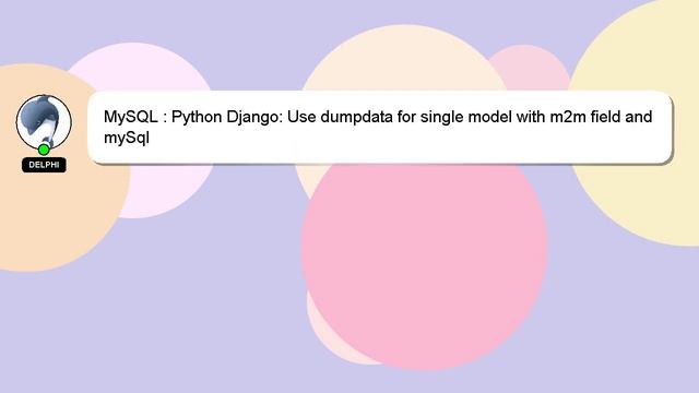 MySQL : Python Django: Use dumpdata for single model with m2m field and mySql смотреть онлайн