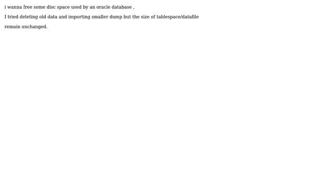 The size of the tablespace doesn't change when I import a smaller dump or deleting old data смотреть онлайн