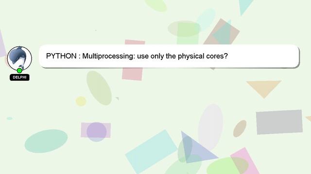 PYTHON : Multiprocessing: use only the physical cores? смотреть онлайн