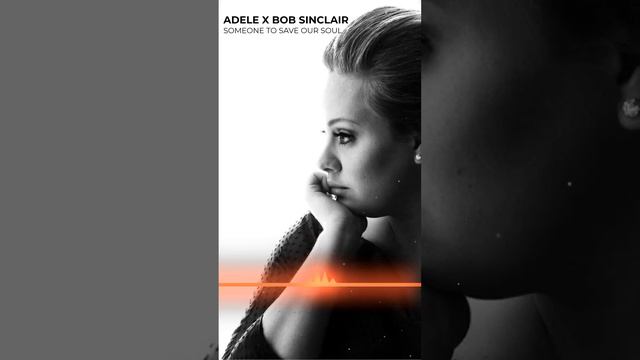 Adele x Bob Sinclar - Someone to save our soul (MASHUP) смотреть онлайн