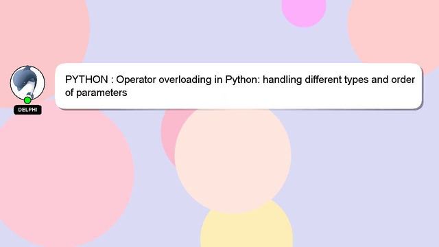 PYTHON : Operator overloading in Python: handling different types and order of parameters смотреть онлайн