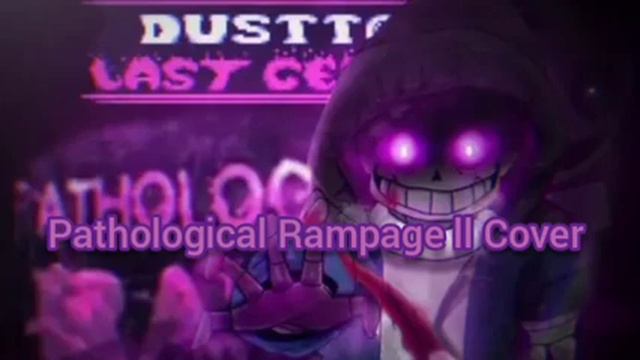 (DUSTTALE LAST GENOCIDE AU OST) Pathological Rampage ll Cover (Original) смотреть онлайн