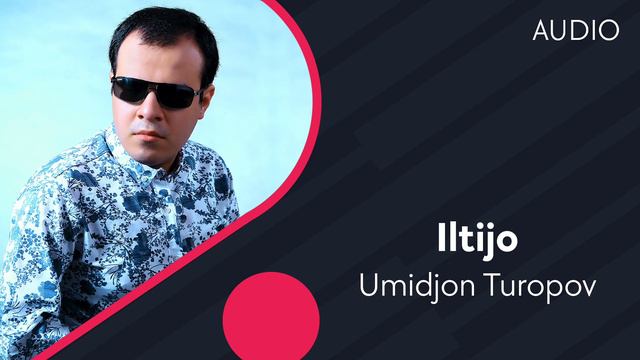 Umidjon Turopov - Iltijo | Умиджон Туропов - Илтижо (AUDIO) смотреть онлайн