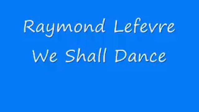 Raymond Lefevre - We Shall Dance смотреть онлайн