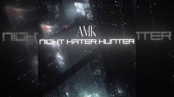 AMK - Night Hater Hunter
