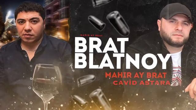 Mahir Ay Brat - Blatnoy Brat Cavid Astara / Remix Version ( Tacik Pro ) 2022