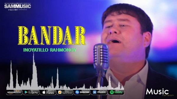 Inoyatillo Rahmonov - Bandar (music version)