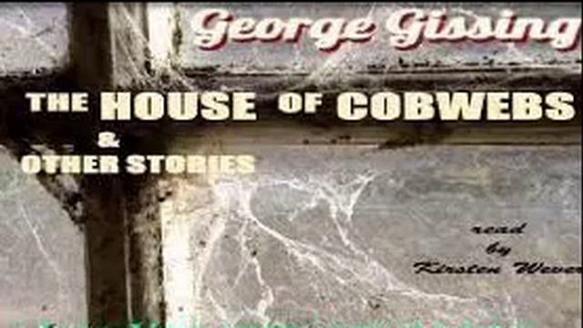 George Gissing - The House Of Cobwebs And Other Stories: Topham's Chance смотреть онлайн