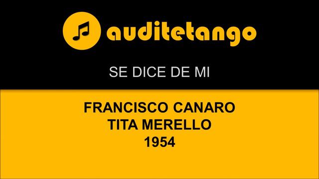 SE DICE DE MI - FRANCISCO CANARO - TITA MERELLO - 1954 - MILONGA CANTATA смотреть онлайн