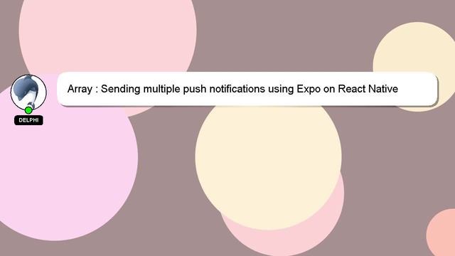 Array : Sending multiple push notifications using Expo on React Native смотреть онлайн
