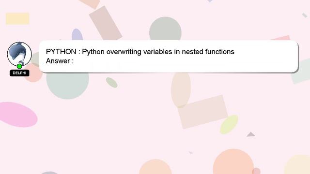 PYTHON : Python overwriting variables in nested functions смотреть онлайн