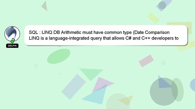 SQL : LINQ DB Arithmetic must have common type (Date Comparison смотреть онлайн