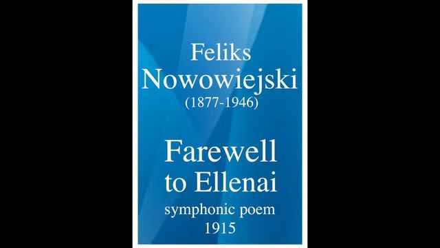 Feliks Nowowiejski (1877-1946): "Farewell to Ellenai" symphonic poem (1915) смотреть онлайн