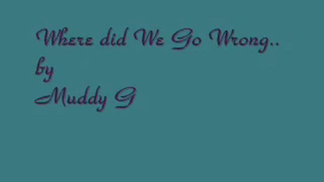 Where did We go Wrong - Muddy G смотреть онлайн