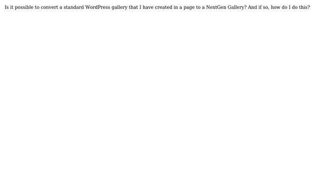 Wordpress: Can I create a NextGen gallery from a WordPress gallery смотреть онлайн