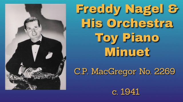 Freddy Nagel and his orchestra - Toy Piano Minuet - 1941 смотреть онлайн