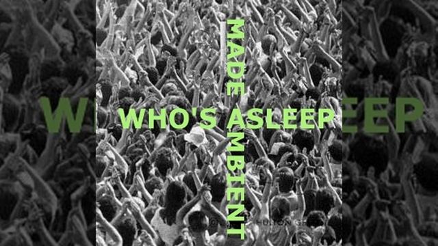 Made Ambient ~ Who's Asleep ~ 08 ~ Mongo Control Proces смотреть онлайн