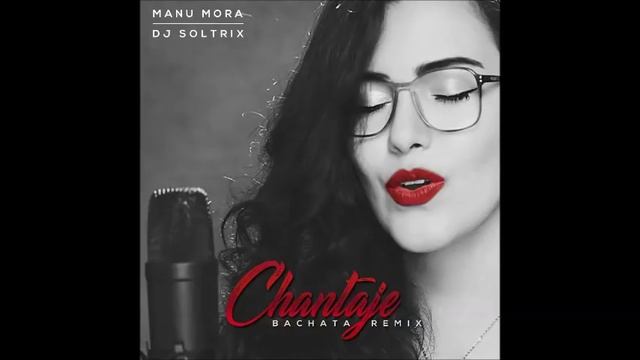 Manu Mora - Chantaje (DJ Soltrix Bachata Remix) смотреть онлайн