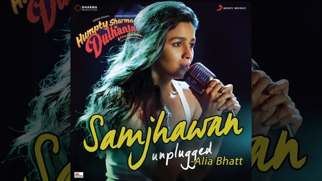 Samjhawan (Unplugged by Alia Bhatt) (From "Humpty Sharma Ki Dulhania") смотреть онлайн