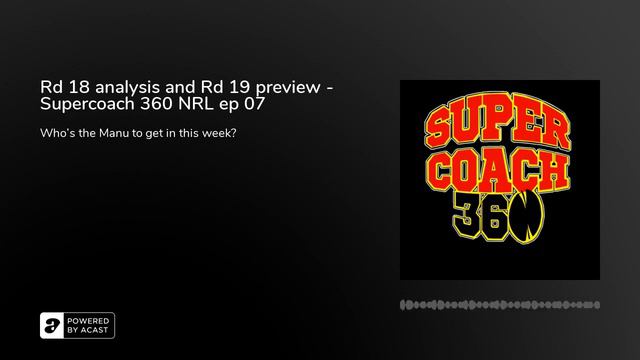 Rd 18 analysis and Rd 19 preview - Supercoach 360 NRL ep 07 смотреть онлайн