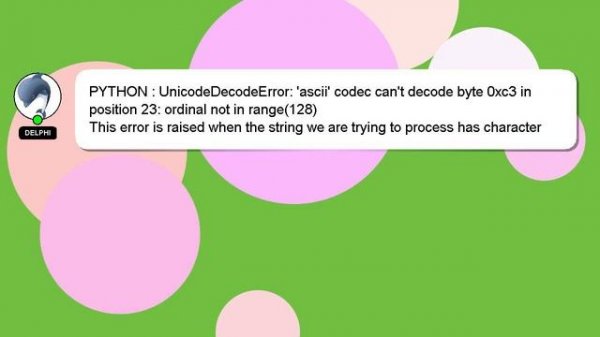 PYTHON : UnicodeDecodeError: 'ascii' codec can't decode byte 0xc3 in position 23: ordinal not in ra