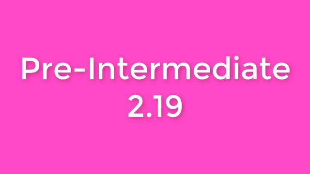 New English File Pre-Intermediate listening 2.19 смотреть онлайн
