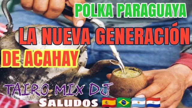LA NUEVA GENERACIÓN DE ACAHAY POLKA OMÒPÉ @TAIRO-MIX-DJ смотреть онлайн
