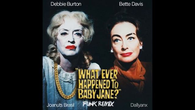 Debbie Burton - What Ever Happened To Baby Jane? (Dallyanx Funk Remix) смотреть онлайн