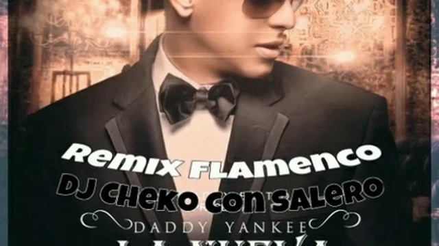 Daddy Yankee - La Nueva Y La Ex Remix Flamenco X D смотреть онлайн