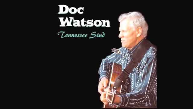 Doc Watson - Blues Stay Away From Me смотреть онлайн