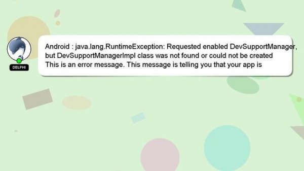 Android : java.lang.RuntimeException: Requested enabled DevSupportManager, but DevSupportManagerImp